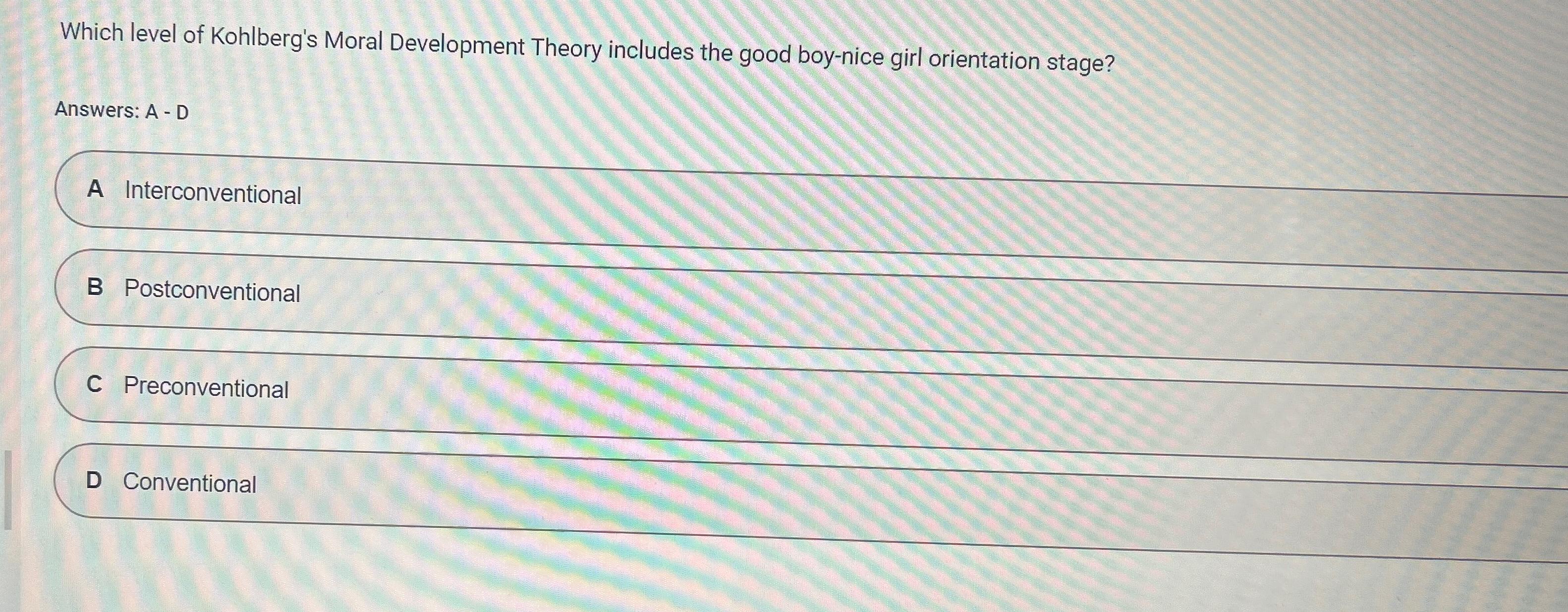 Solved Which level of Kohlberg's Moral Development Theory