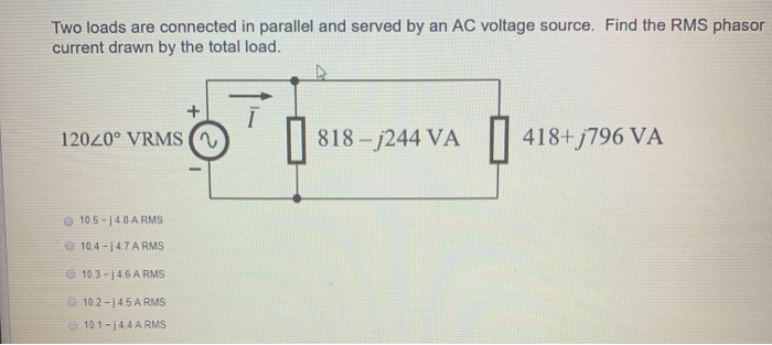 Solved Two loads are connected in parallel and served by an | Chegg.com