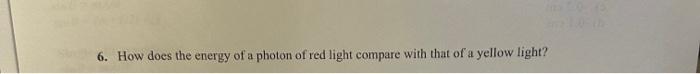 Solved How does the energy of a photon of red light compare | Chegg.com