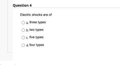 Solved Question 4 Electric Shocks Are Of A Three Types B, | Chegg.com