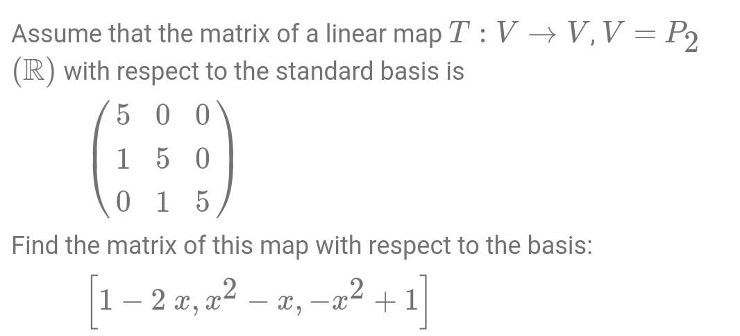 Solved Assume that the matrix of a linear map T: V → V, V = | Chegg.com