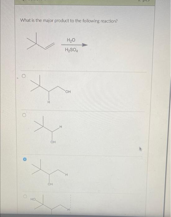 Solved Question 6 2 pts What is the major product to the | Chegg.com