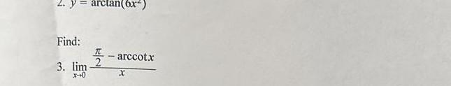 Find: 3. \( \lim _{x \rightarrow 0} \frac{\frac{\pi}{2}-\operatorname{arccot} x}{x} \)