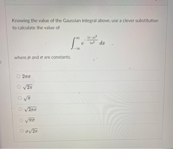 Solved Knowing the value of the Gaussian integral above, use | Chegg.com