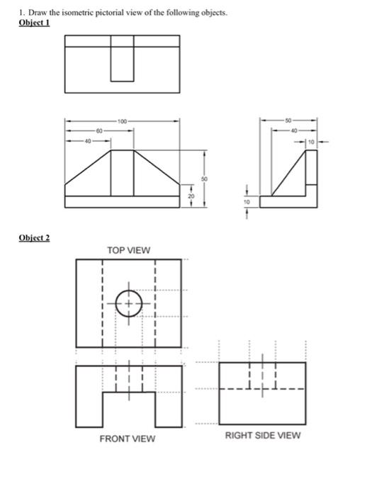 Solved 1. Draw the isometric pictorial view of the following | Chegg.com