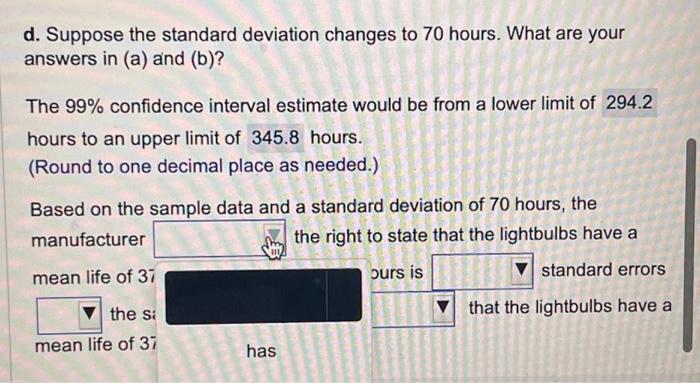 Solved d. Suppose the standard deviation changes to 70 | Chegg.com