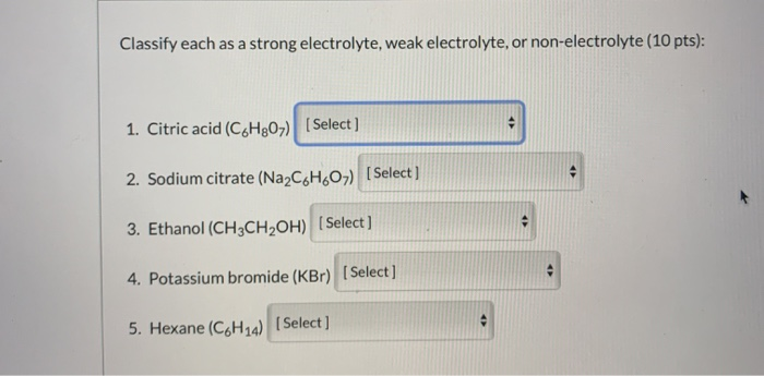 Solved Classify Each As A Strong Electrolyte Weak Chegg Com