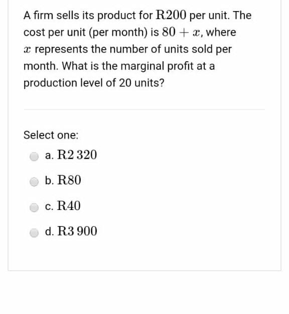 Solved A firm sells its product for R200 per unit. The cost