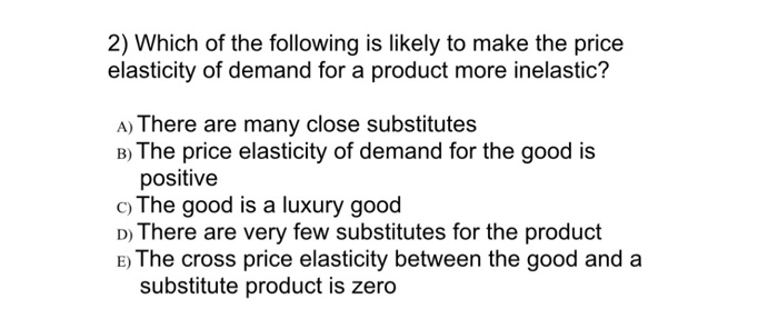 Solved 2) Which of the following is likely to make the price | Chegg.com