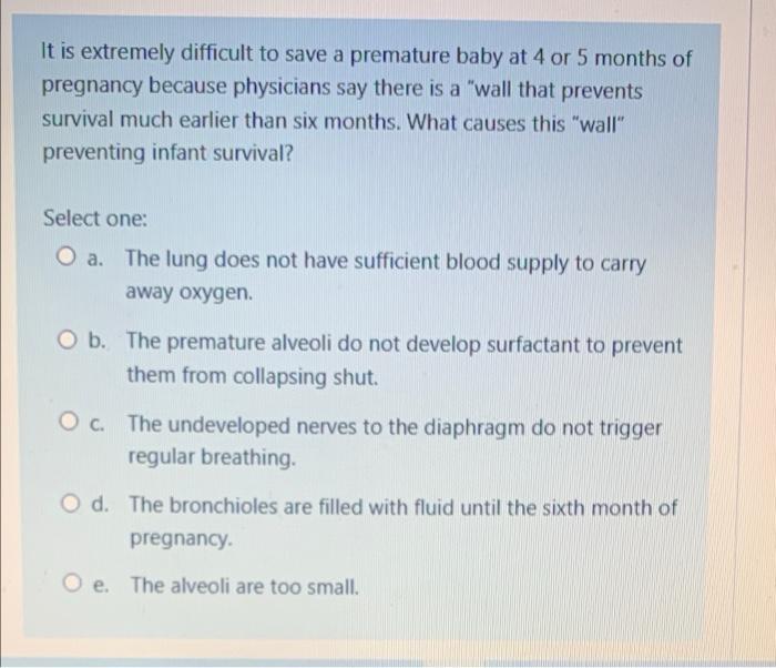 Solved It is extremely difficult to save a premature baby at | Chegg.com