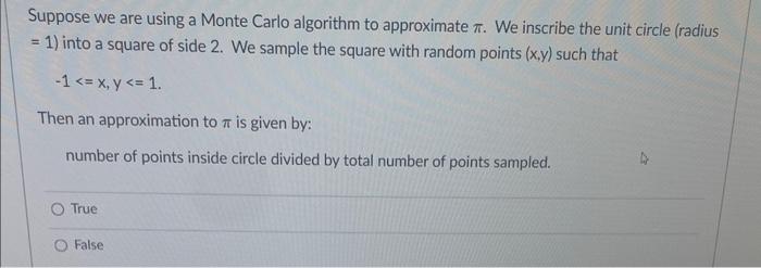 Solved Suppose we are using a Monte Carlo algorithm to | Chegg.com