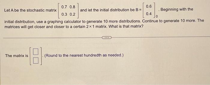 Solved Let A Be The Stochastic Matrix 07030802 And Let 6668