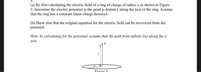 Solved (a) By first calculating the electric field of a ring | Chegg.com