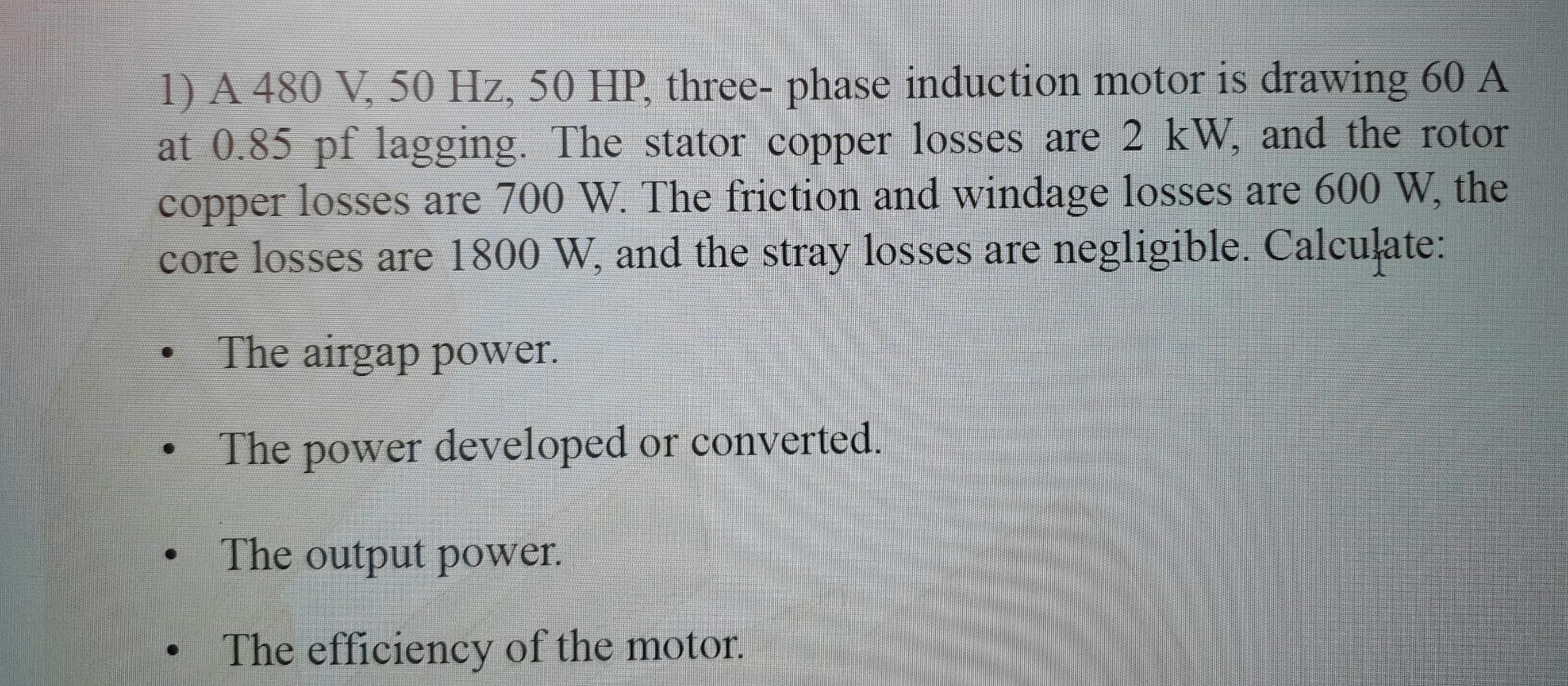 Solved 1) A 480 V, 50 Hz, 50 HP, three- phase induction | Chegg.com
