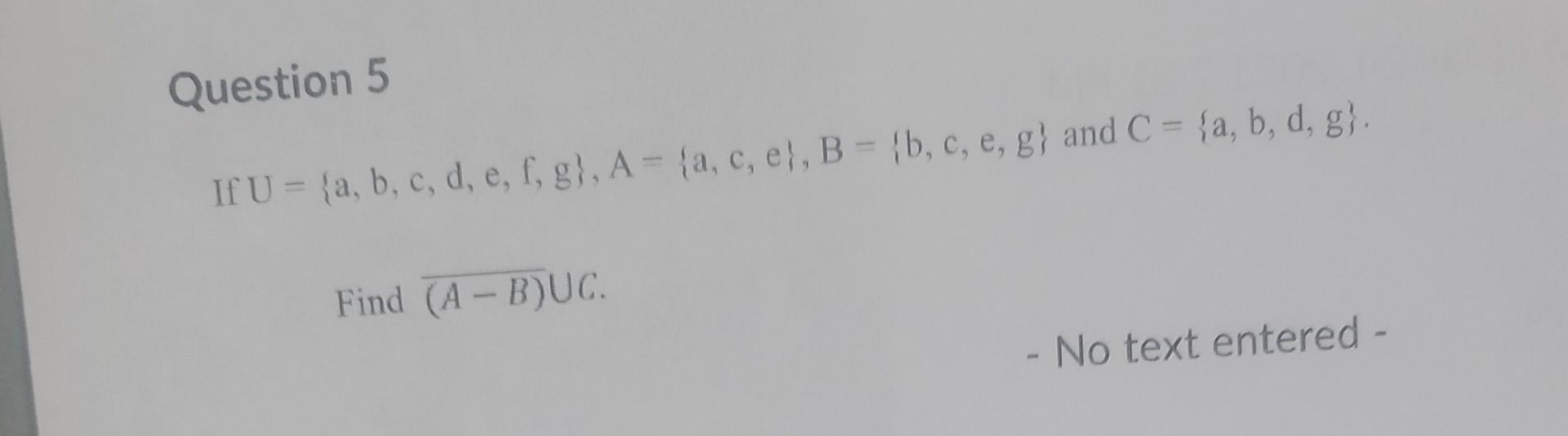 Solved If U={a,b,c,d,e,f,g},A={a,c,e},B={b,c,e,g} And | Chegg.com