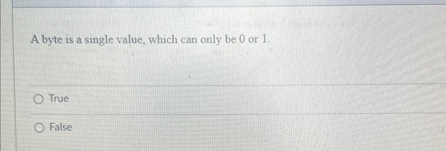 Solved A byte is a single value, which can only be 0 ﻿or | Chegg.com