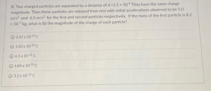 Solved B. Two charged particles are separated by a distance | Chegg.com