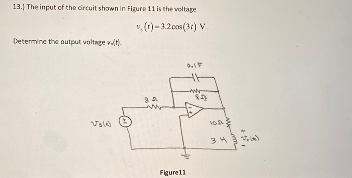 Solved 13.) The input of the circuit shown in Figure 11 is | Chegg.com