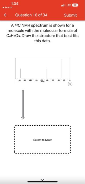 \( A^{13} \mathrm{C} \) NMR spectrum is shown for a molecule with the molecular formula of \( \mathrm{C}_{4} \mathrm{H}_{8} \