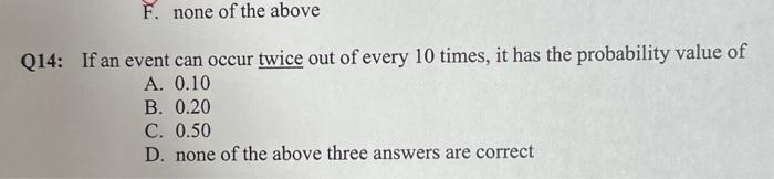 Solved Q14: If an event can occur twice out of every 10 | Chegg.com