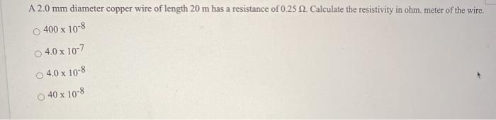 Solved A 2.0 mm diameter copper wire of length 20 m has a | Chegg.com