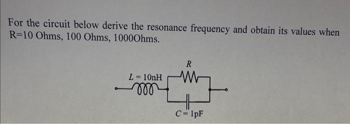 Solved For The Circuit Below Derive The Resonance Frequency | Chegg.com