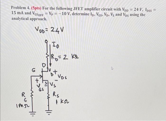 Solved - Problem 4. (5pts) For the following JFET amplifier | Chegg.com