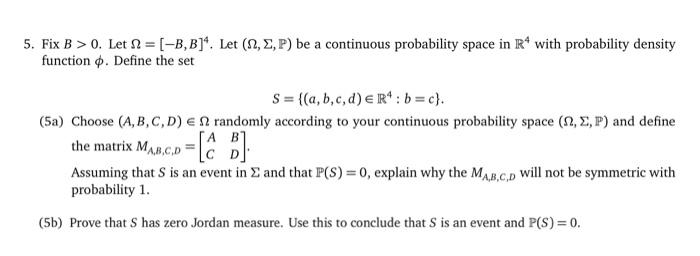 Solved 5. Fix B>0. Let Ω=[−B,B]4. Let (Ω,Σ,P) Be A | Chegg.com