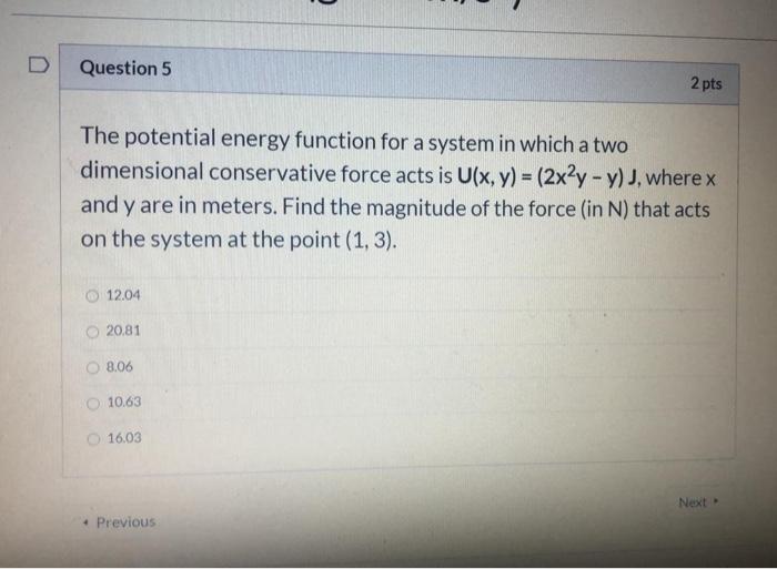 Solved Question 5 2 pts The potential energy function for a | Chegg.com