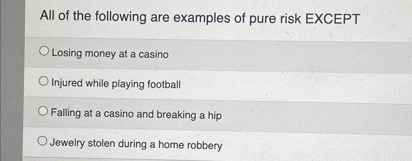 Solved All of the following are examples of pure risk | Chegg.com