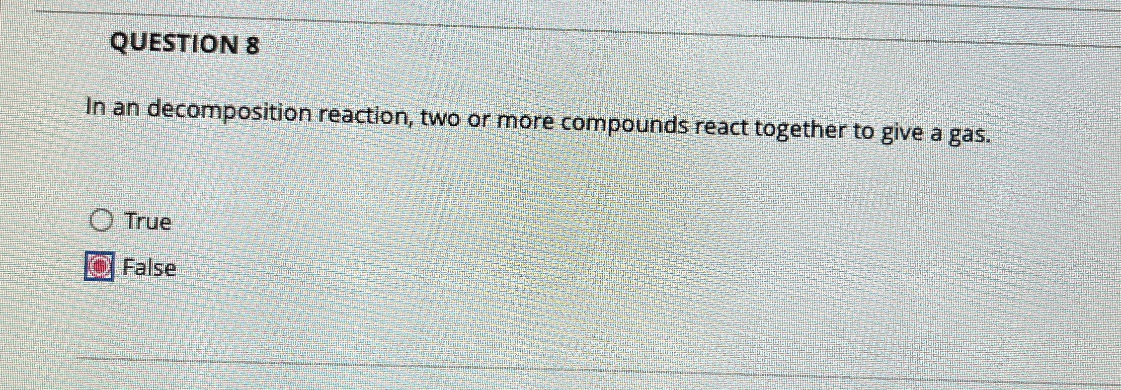 Solved QUESTION 8In an decomposition reaction, two or more | Chegg.com