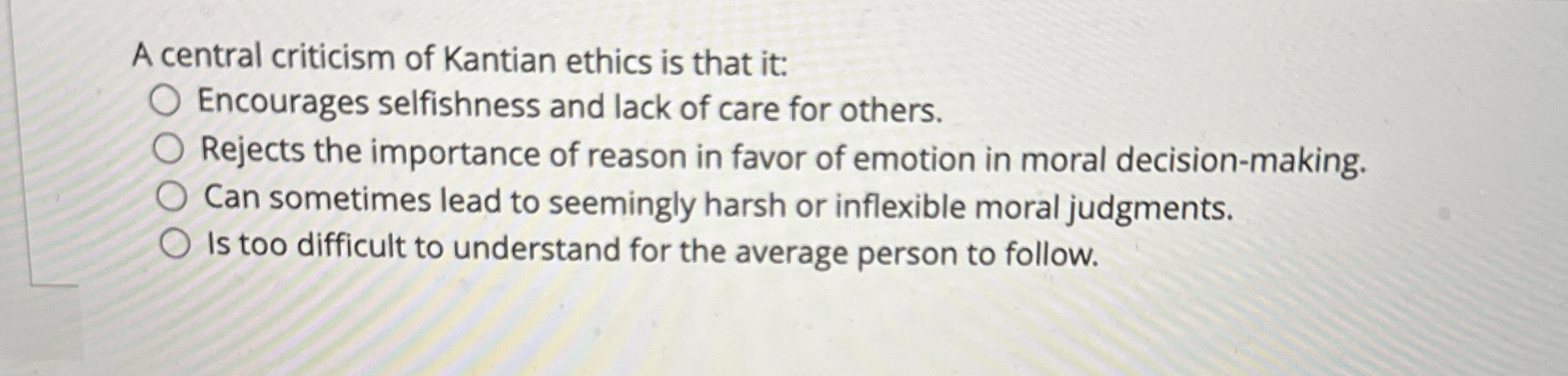 Solved A central criticism of Kantian ethics is that it: | Chegg.com