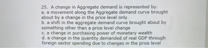 Solved 25. A change in Aggregate demand is represented by: | Chegg.com