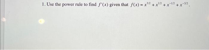 Solved 1. Use the power rule to find f′(x) given that | Chegg.com
