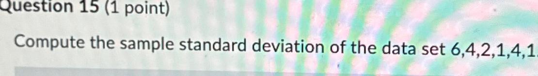 Solved Question 15 (1 ﻿point)Compute the sample standard | Chegg.com