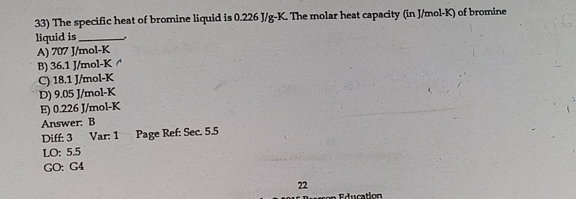 Solved 33) The specific heat of bromine liquid is 0.226