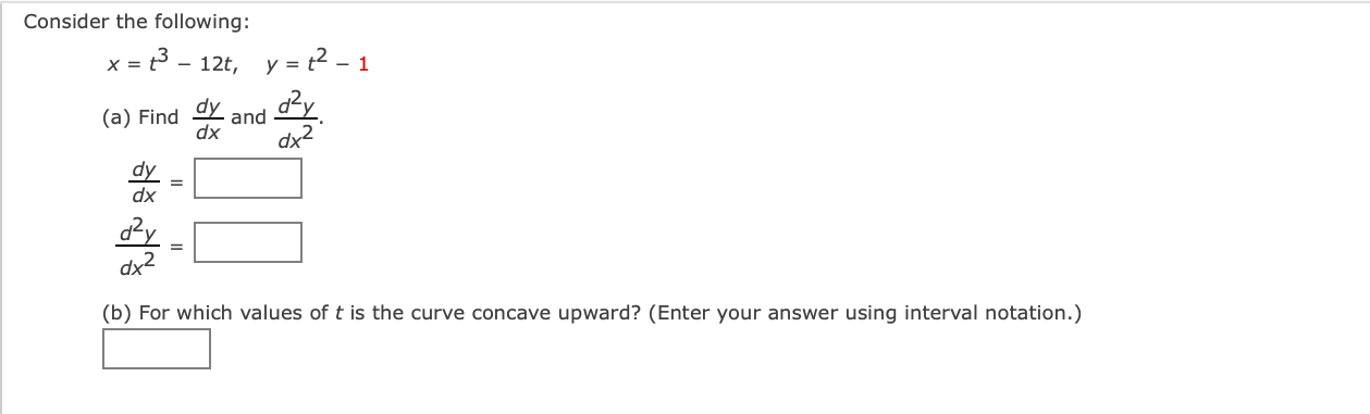 Solved Consider the following:x=t3-12t,y=t2-1(a) ﻿Find dydx | Chegg.com