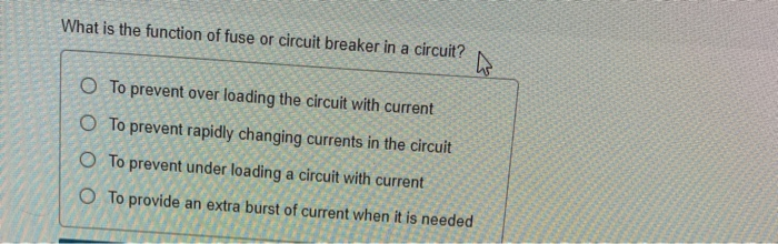 Solved What Is The Function Of Fuse Or Circuit Breaker In A Chegg Com