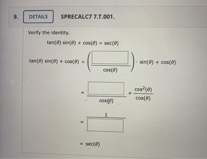 Solved 9 Details Sprecalc7 7 T 001 Verify The Identity