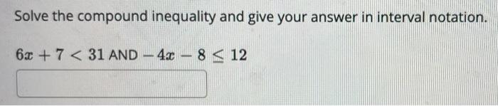 Solved Solve the compound inequality and give your answer in | Chegg.com