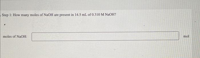 Solved Step 1: How many moles of NaOH are present in 14.5 mL | Chegg.com