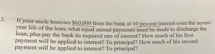 solved-3-if-your-uncle-borrows-60-000-from-the-bank-at-10-chegg