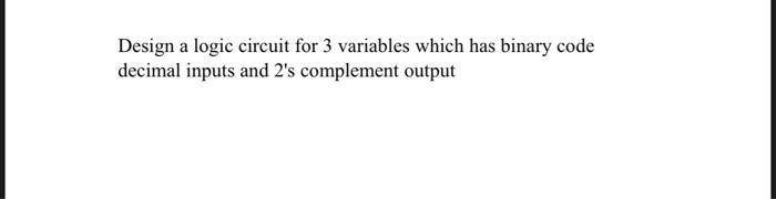 Solved Design a logic circuit for 3 variables which has | Chegg.com