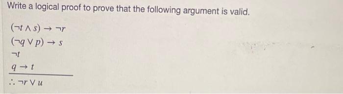 Solved Write a logical proof to prove that the following | Chegg.com