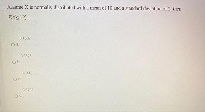 Solved Assume X is normally distributed with a mean of 10 | Chegg.com