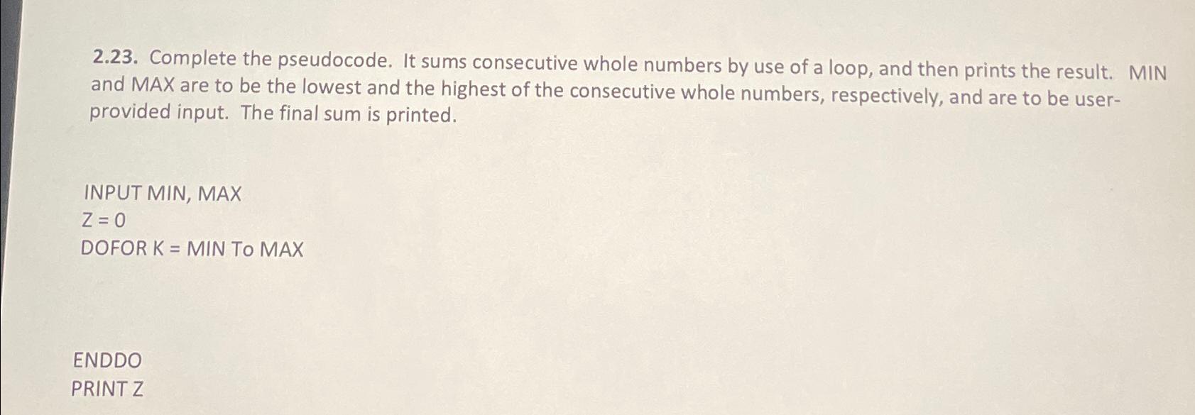 Solved 2.23. ﻿Complete the pseudocode. It sums consecutive | Chegg.com