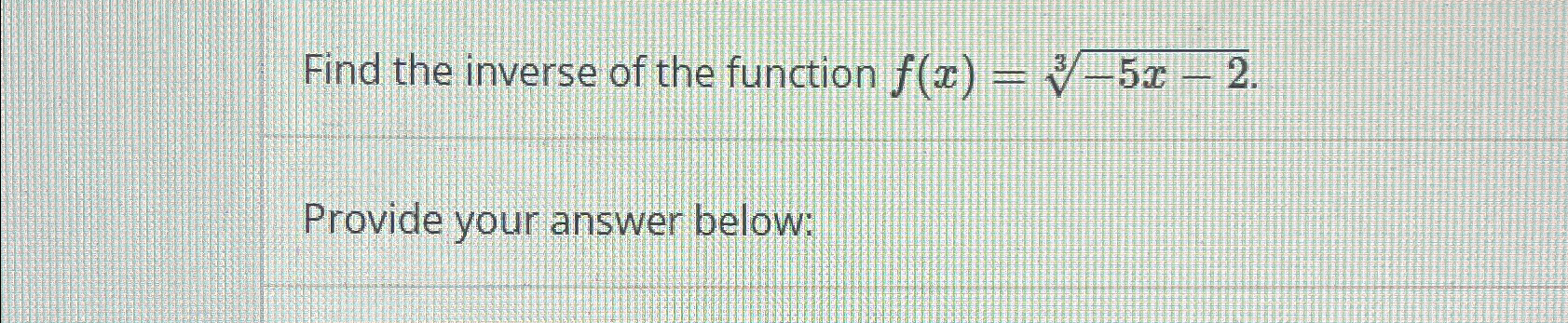 Solved Find The Inverse Of The Function F X 5x 23 Provide