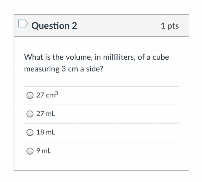 Solved Question 2 1 Pts What Is The Volume In Milliliters Chegg Com