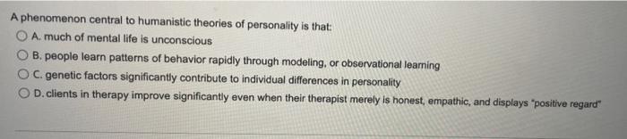 Solved A phenomenon central to humanistic theories of | Chegg.com