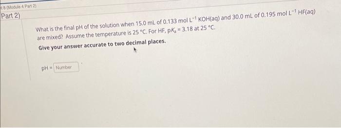 Solved What is the final pH of the solution when 15.0 mL of | Chegg.com
